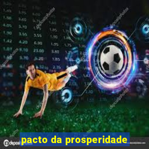 pacto da prosperidade